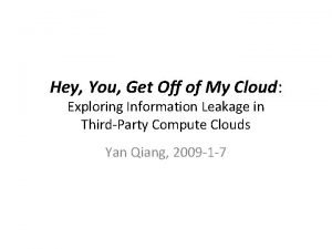 Hey You Get Off of My Cloud Exploring