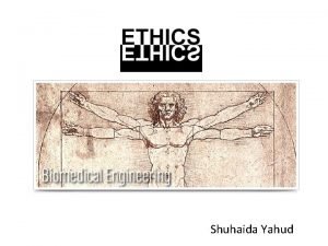 Shuhaida Yahud What is Biomedical Engineering What does