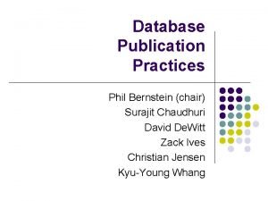 Database Publication Practices Phil Bernstein chair Surajit Chaudhuri