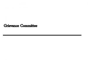 Grievance Committee Grievance Committee u initial review of