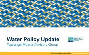 Water Policy Update Tauranga Moana Advisory Group National