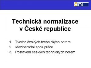 Technick normalizace v esk republice 1 Tvorba eskch