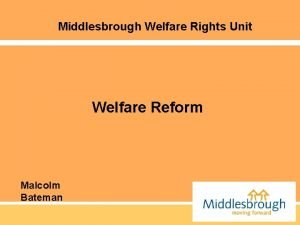 Middlesbrough Welfare Rights Unit Welfare Reform Malcolm Bateman