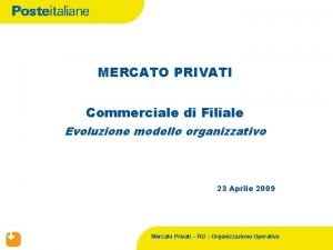 MERCATO PRIVATI Commerciale di Filiale Evoluzione modello organizzativo