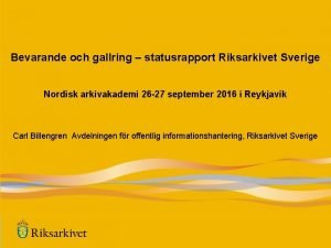 Bevarande och gallring statusrapport Riksarkivet Sverige Nordisk arkivakademi