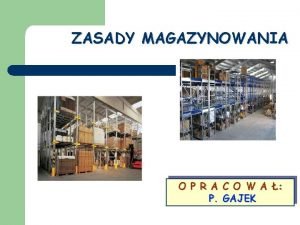 ZASADY MAGAZYNOWANIA O P R A C O