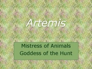 Artemis Mistress of Animals Goddess of the Hunt