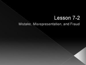 Lesson 7 2 Mistake Misrepresentation and Fraud What