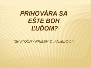 PRIHOVRA SA ETE BOH UOM SKUTON PRBEH O