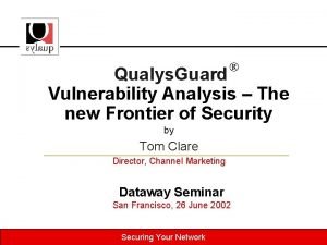 Qualys Guard Vulnerability Analysis The new Frontier of