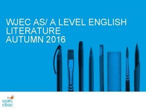 WJEC AS A LEVEL ENGLISH LITERATURE AUTUMN 2016