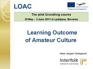 LOAC The pilot Grundtvig course 29 May 3