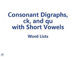 Consonant Digraphs ck and qu with Short Vowels