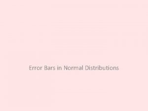 Error Bars in Normal Distributions Error Bars in