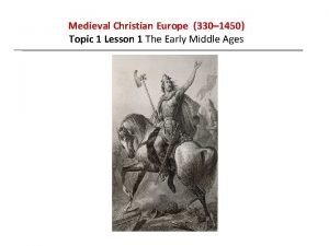 Topic 1 medieval christian europe