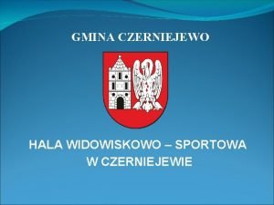 Hala widowiskowo sportowa czerniejewo