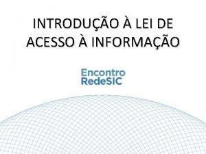 INTRODUO LEI DE ACESSO INFORMAO Apropriarse e consolidar