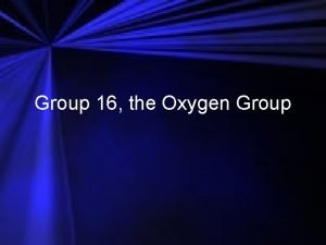 Family or group of oxygen