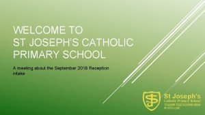 WELCOME TO ST JOSEPHS CATHOLIC PRIMARY SCHOOL A