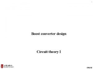 1 Boost converter design Circuit theory I EMLAB