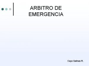 ARBITRO DE EMERGENCIA Cayo Salinas R CARACTERISTICAS Se