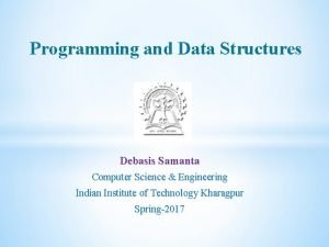 Programming and Data Structures Debasis Samanta Computer Science