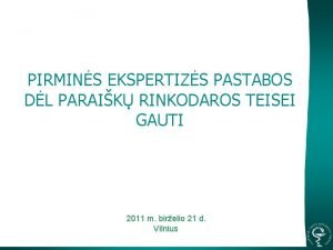 PIRMINS EKSPERTIZS PASTABOS DL PARAIK RINKODAROS TEISEI GAUTI