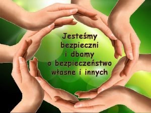 Jestemy bezpieczni i dbamy o bezpieczestwo wasne i