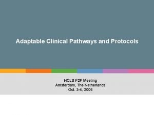 Adaptable Clinical Pathways and Protocols HCLS F 2