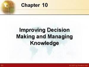 Chapter 10 Improving Decision Making and Managing Knowledge