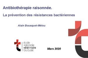 Antibiothrapie raisonne La prvention des rsistances bactriennes Alain