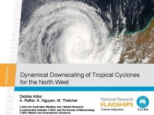 Dynamical Downscaling of Tropical Cyclones for the North