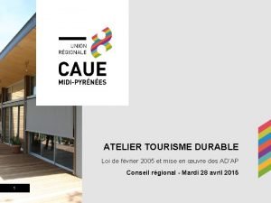 ATELIER TOURISME DURABLE Loi de fvrier 2005 et