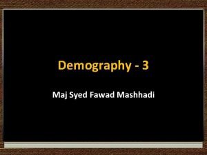 Demography 3 Maj Syed Fawad Mashhadi The Demographic