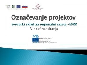 Oznaevanje projektov Evropski sklad za regionalni razvoj ESRR