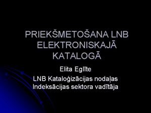 PRIEKMETOANA LNB ELEKTRONISKAJ KATALOG Elita Eglte LNB Kataloizcijas