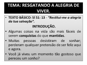 TEMA RESGATANDO A ALEGRIA DE VIVER TEXTO BSICO