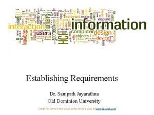 Establishing Requirements Dr Sampath Jayarathna Old Dominion University