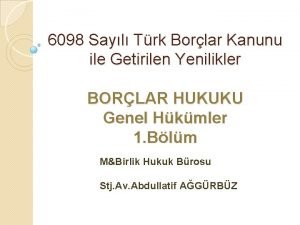 6098 Sayl Trk Borlar Kanunu ile Getirilen Yenilikler