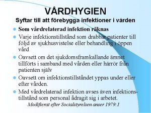 VRDHYGIEN Syftar till att frebygga infektioner i vrden