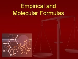 Empirical and Molecular Formulas Definitions n Empirical formula