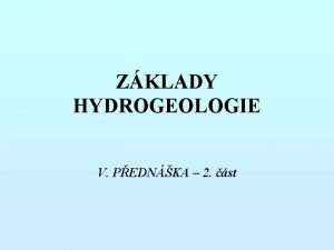 ZKLADY HYDROGEOLOGIE V PEDNKA 2 st Zkladn typy