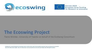 The Ecoswing Project Tiemo Winkler University of Twente