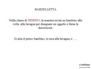 BARZELLETTA Nella classe di PIERINO la maestra invita