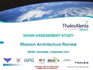 NGGM ASSESSMENT STUDY Mission Architecture Review ESTEC Noordwijk