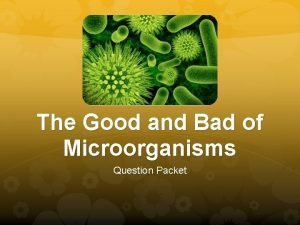 The Good and Bad of Microorganisms Question Packet