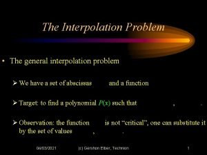 The Interpolation Problem The general interpolation problem We