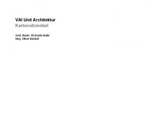 VAI Unit Architektur Kartonsitzmbel Arch Bmstr DI Ursula