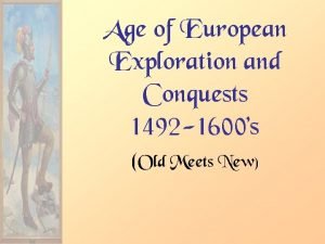 Age of European Exploration and Conquests 1492 1600s