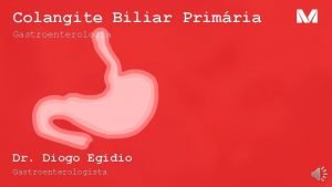 Colangite Biliar Primria Gastroenterologia Dr Diogo Egidio Gastroenterologista